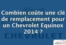 Combien coûte une clé de remplacement pour un Chevrolet Equinox 2014 ?